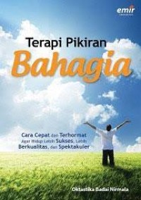 Image of Terapi Pikiran Bahagia  : Cara Cepat dan Terhormat Agar Hidup Lebih Sukses, Lebih Berkualitas, dan Spektakuler