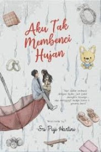 Image of Aku Tak Membenci Hujan