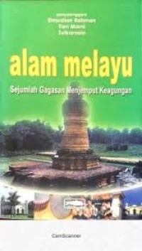 Image of Alam Melayu ; Sejumlah Gagasan Menjemput Keagungan