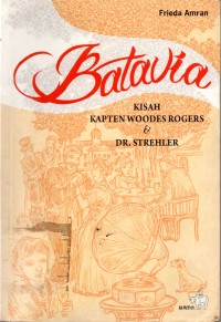 Image of Batavia : Kisah Kapten Woodes Rogers & Dr. Strehler