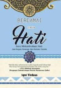 Image of Berdamai dengan Hati ; Seni Melembutkan Hati dari Ragam Perangai dan Perilaku Tercela