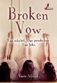Image of Broken Vow : Tiga Sahabat, Tiga Pernikahan, Tiga Luka.