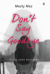 Image of Don't Say Goodbye : Cinta Akan Bertahan