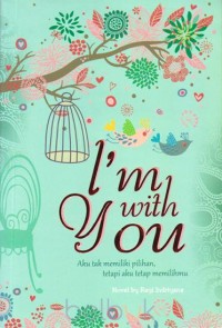 Image of I'm With You - Aku Tak Memiliki Pilihan, Tetapi aku tetap memilihmu