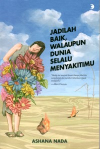 Image of Jadilah Baik, Walaupun Dunia Selalu Menyakitimu
