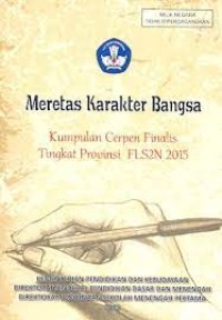 Image of Meretas Karakter Bangsa - Kumpulan Cerpen Finalis Tingkat Provinsi FLS2N 2015