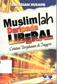Image of Muslimlah Dari pada Liberal ; Catatan Perjalanan di Inggris
