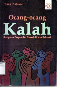 Image of Orang-orang Kalah ; Kumpulan Cerpen dan Naskah Drama Sebabak