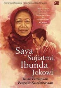 Image of Saya Sujiatmi, Ibunda Jokowi ; Kisah Perempuan Pengajar Kesederhanaan