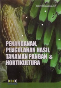 Image of Penanganan, Pengolahan Hasil Tanaman Pangan & Hortikultura