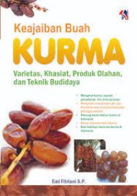 Image of Keajaiban Buah Kurma : Varietas,Khasiat,Produk Olahan, dan Teknik Budidaya